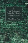 The New Testament Order for Church and Missionary