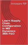 Learn Supply Chain Configuration in MS Dynamics 365 F&O