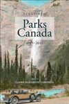 A Century of Parks Canada, 1911-2011 (Canadian History and Environment)