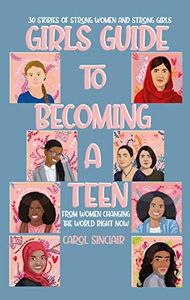Girls Guide To Becoming A Teen: From Women Changing The World Right Now: 30 Stories Of Strong Women and Strong Girls (Girls Can Book Book 1)
