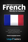 2000 Most Common French Words in Context: Get Fluent & Increase Your French Vocabulary with 2000 French Phrases: 1 (French Language Lessons)