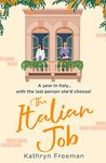 The Italian Job: The perfect escape to Italy and the most feel good, fake relationship romantic comedy! (The Kathryn Freeman Romcom Collection, Book 6)