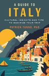 A Guide to Italy: Cultural Insights and Tips to Maximize Your Trip