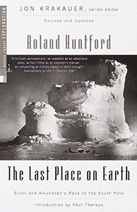 The Last Place on Earth (Modern Library Exploration) by Roland Huntford (1999-09-07)