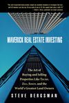 Maverick Real Estate Investing: The Art of Buying and Selling Properties Like Trump, Zell, Simon, and the World's Greatest Land Owners