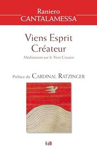 Viens Esprit Créateur : Méditations sur le Veni Creator