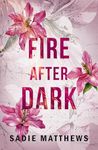 Fire After Dark (After Dark Book 1): A must-read dark and passionate romance story for 2025