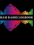 Ham Radio Logbook: Amateur Radio Operator Station Log Book | Ham Radio Log Sheets For Beginners