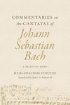 Commentaries on the Cantatas of Johann Sebastian Bach: A Selective Guide