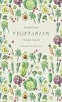 Stuff Every Vegetarian Should Know 