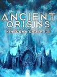 Ancient Origins: Kingdoms Under Ice