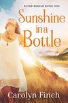 Sunshine in a Bottle: An Uplifting Women's Contemporary Fiction Novel (Blyss Series Book 1)