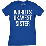 Womens World's Okayest Sister T Shirt Funny Sarcastic Siblings Tee for Ladies Funny Womens T Shirts Sister T Shirt for Women Funny Sibling T Shirt Women's Royal XXL