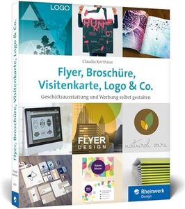 Flyer, Broschüre, Visitenkarte, Logo & Co.: Werbemittel und Printprodukte selbst gestalten - inkl. Plakat, Postkarte und Geschäftsausstattung
