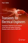 Transients for Electrical Engineers: Elementary Switched-Circuit Analysis in the Time and Laplace Transform Domains (with a touch of MATLAB®)