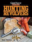 Gun Digest Book of Hunting Revolver