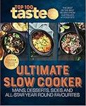 Ultimate Slow Cooker: 100 top-rated recipes for your slow cooker from Australia's #1 food site