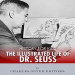 History for Kids: The Illustrated Life of Dr. Seuss