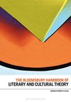 The Bloomsbury Handbook of Literary and Cultural Theory (Bloomsbury Handbooks)