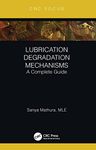 Lubrication Degradation Mechanisms: A Complete Guide (Reliability, Maintenance, and Safety Engineering)