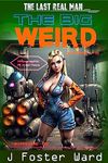 The Big Weird: A post-apocalyptic harem story (Last Real Man Book 3)