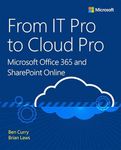 From IT Pro to Cloud Pro Microsoft Office 365 and SharePoint Online