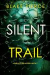 Silent Trail (A Sheila Stone Suspense Thriller—Book Two)