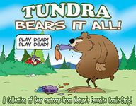 TUNDRA: Bears it All: A Collection of Bear Cartoons from Nature's Favorite Comic Strip!