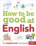 How to be Good at English, Ages 7-14 (Ke