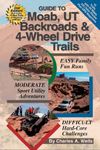 Guide to Moab, UT Backroads & 4-Wheel Drive Trails: Easy, Moderate, Difficult Backcountry Driving Adventures