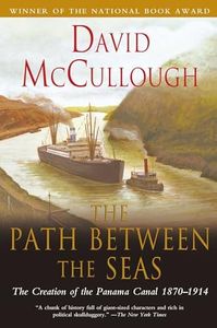 Path Between the Seas: The Creation of the Panama Canal 1870 to 1914: The Creation of the Panama Canal, 1870-1914