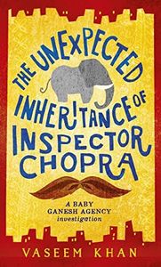 The Unexpected Inheritance of Inspector Chopra: Baby Ganesh Agency Book 1 (Baby Ganesh series)