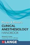 Morgan and Mikhail's Clinical Anesthesiology Handbook (Lange Medical Books)