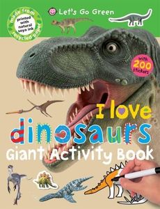 I Love Dinosaurs (Let's Go Green Giant Activity Books) by Roger Priddy (2009-11-24)
