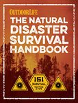 The Natural Disaster Survival Handbook: 151 Survival Tactics & Tips (Outdoor Life)