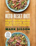 The Keto Reset Diet: Reboot Your Metabolism in 21 Days and Burn Fat Forever