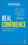 Real Confidence: Stop feeling small and start being brave