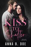 Kiss To Shatter: A Brother's Best F