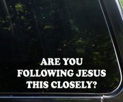 Diamond Graphics are You Following Jesus This Closely? (9" x 3") Funny Die Cut Decal Sticker for Windows, Cars, Trucks, Laptops, Etc