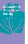 Groupwork in Occupational Therapy