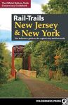 Rail-Trails New Jersey & New York: The definitive guide to the region's top multiuse trails