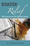 Disaster Relief: 100 Devotions for the Hot Mess