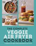 The Complete Veggie Air Fryer Cookbook: 75 Vegetarian and Vegan-Friendly Recipes, Perfect for Your Air Fryer (The Complete Cookbooks)