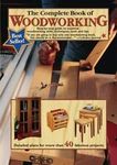 The Complete Book of Woodworking : Step-By-step Guide to Essential...