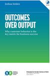 Outcomes Over Output: Why customer behavior is the key metric for business success