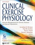 Clinical Exercise Physiology: Exercise Management for Chronic Diseases and Special Populations