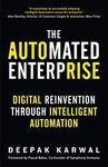 The Automated Enterprise: Digital Reinvention Through Intelligent Automation