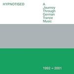 Hypnotised: A Journey Through German Trance Music (1992 - 2001)