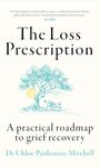 The Loss Prescription: A practical roadmap to grief recovery