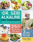 The Dr. Sebi Alkaline Diet Cookbook: A Complete Doctor Sebi Diet Guideline with 250 Healthy Recipes to Balance Your PH and Keep Healthy (3-Week Meal Plan Included)